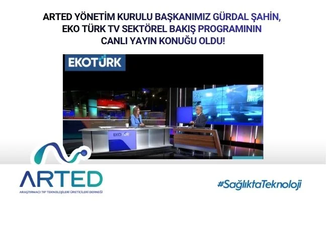 ARTED Yönetim Kurulu Başkanımız Gürdal Şahin, EKO Türk TV Sektörel Bakış Programının Canlı Yayın Konuğu Oldu.